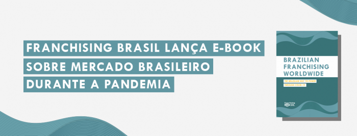 Franchising Brasil mapeia respostas de franquias à Covid-19 em e-book