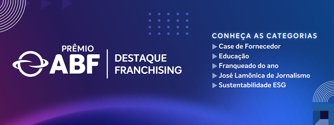Conheça as Categorias do Prêmio ABF Destaque Franchising